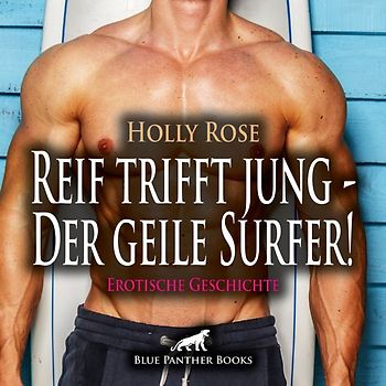 Reif trifft jung - Der geile Surfer! Erotik Audio Story | Erotisches Hörbuch Audio-CD