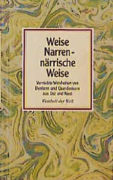 Weise Narren - närrische Weise