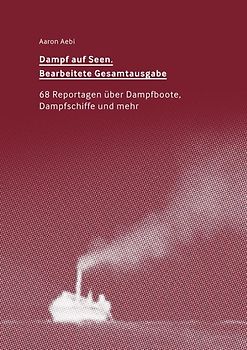 Dampf auf Seen. Bearbeitete Gesamtausgabe