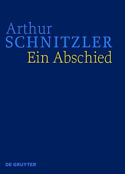Arthur Schnitzler: Werke in historisch-kritischen Ausgaben / Ein Abschied