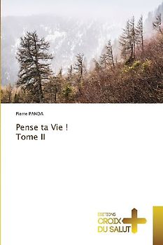 Pense ta Vie ! Tome II