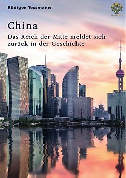 China. Das Reich der Mitte meldet sich zurück in der Geschichte