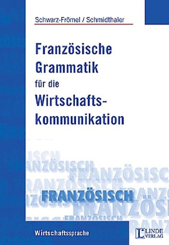 Französische Grammatik für die Wirtschaftskommunikation. Regeln - Übungen - Fachwortschatz