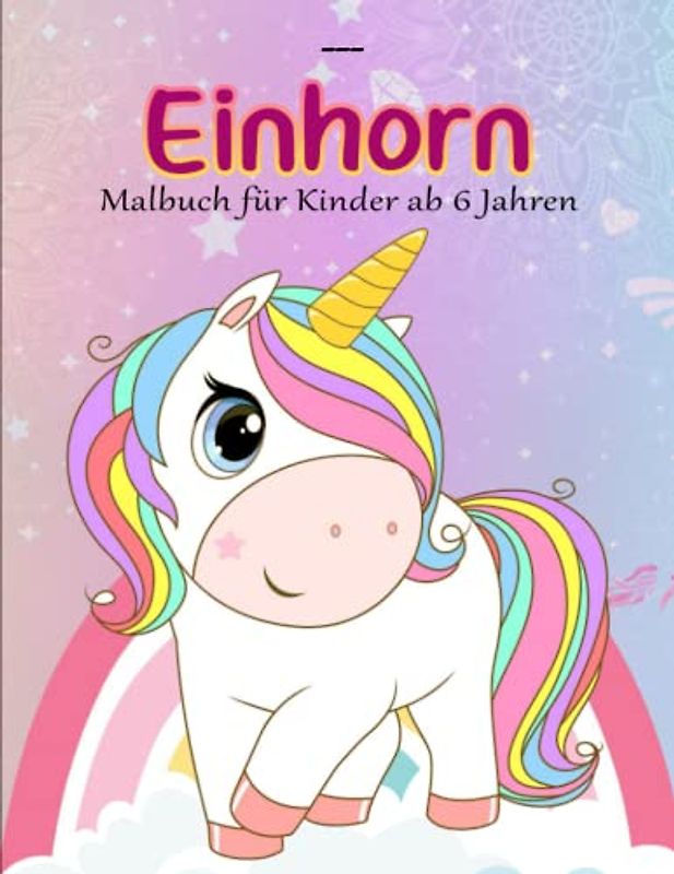 EINHORN. Malbuch für Kinder ab 6 Jahren - Entspannung: Erstaunliche Einhorn Mal- & Aktivitätenbuch für Kinder, Ages | Malbuch Für Kinder