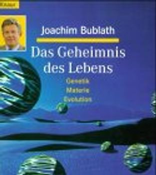 Das Geheimnis des Lebens. Genetik, Urknall, Evolution