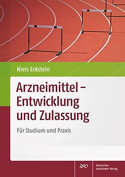 Arzneimittel - Entwicklung und Zulassung. Für Studium und Praxis