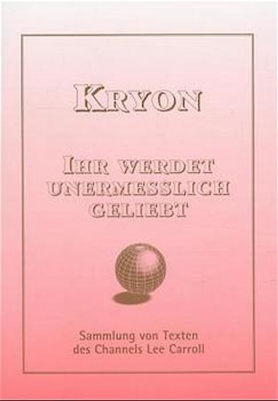 KRYON - Ihr werdet unermesslich geliebt