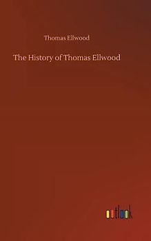 The History of Thomas Ellwood