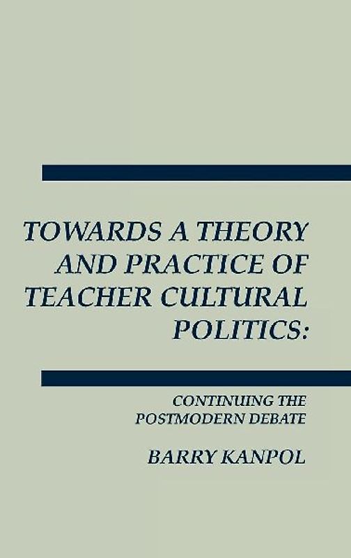 Towards a Theory and Practice of Teacher Cultural Politics