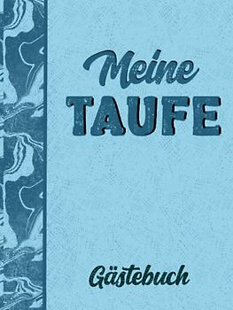 Meine Taufe Gästebuch: Tauf-Album mit Platz für Eintragungen, Glückwünsche und Worte der Gäste an den Täufling. Taufpatengeschenk-Idee.