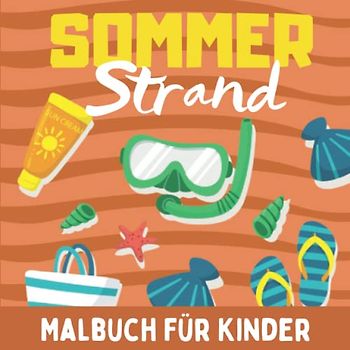Sommer Strand Malbuch Für Kinder: Einfache und Lustige Sommerferien Malvorlagen, Strand Thema zum Ausmalen | Strand Tag und Urlaub Malbücher für ... Mädchen | Ausmalbuch Gegenstände des Sommers.