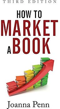 How to Market a Book Third Edition (Books for Writers, Band 2)