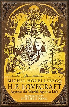H.P. Lovecraft: Against the World, Against Life - Houellebecq, Michel