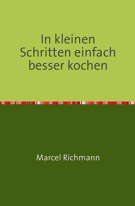 Taschenbücher für Wissen und Praxis / In kleinen Schritten einfach besser kochen
