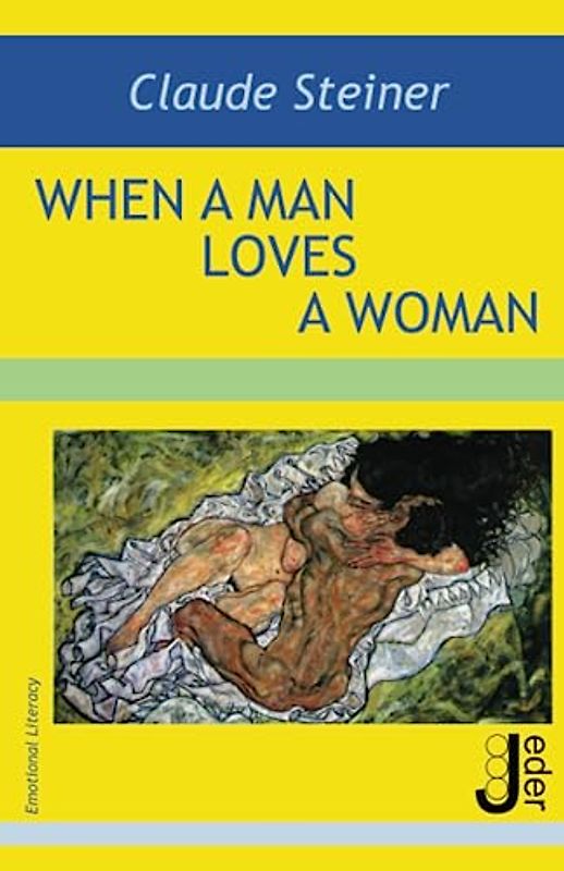 When a Man Loves a Woman: Emotional and Sexual Literacy for the Modern Man