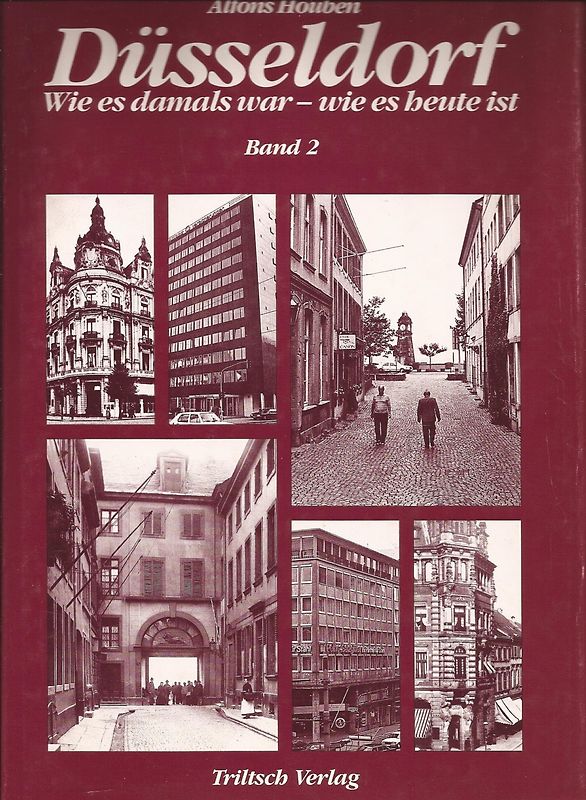 Düsseldorf. Wie es damals war - wie es heute ist