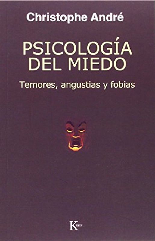 Psicologia del Miedo: Temores, Angustias y Fobias (Psicología) - Andre, Christophe