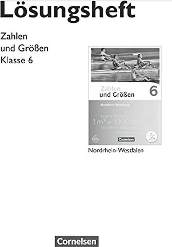 Zahlen und Größen - Nordrhein-Westfalen Kernlehrpläne - Ausgabe 2013 - 6. Schuljahr: Lösungen zum Schulbuch