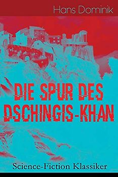 Die Spur des Dschingis-Khan (Science-Fiction Klassiker)