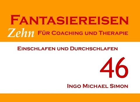 Zehn Fantasiereisen für Coaching und Therapie. Band 46: Einschlafen und Durchschlafen