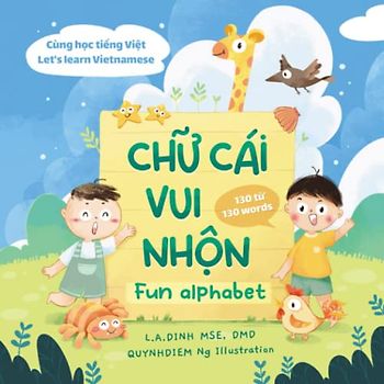 Chữ Cái Vui Nhộn Fun Alphabet: Cùng Học Tiếng Việt Let's Learn Vietnamese: Cùng Học Tiếng Việt Let's Learn Vietnamese (Chuyện Nhà Tôm và Tèo Vietnamese-English children's books)