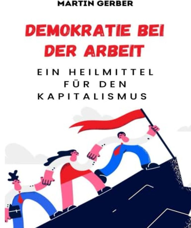 Demokratie bei der Arbeit: Ein Heilmittel für den Kapitalismus
