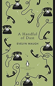A Handful of Dust: Evelyn Waugh (The Penguin English Library)