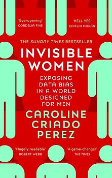 Invisible Women: Exposing Data Bias in a World Designed for Men - Caroline Criado Perez [Taschenbuch]