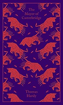 The Mayor of Casterbridge: The Life and Death of a Man of Character (Penguin Clothbound Classics)