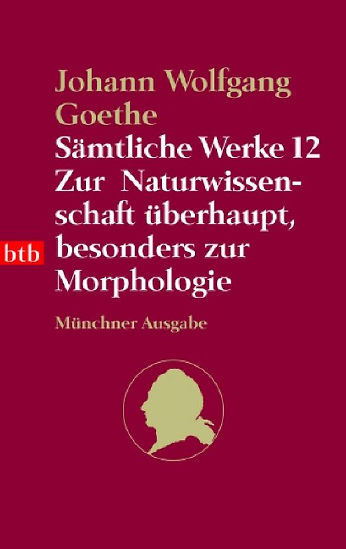 Sämtliche Werke. Münchner Ausgabe / Zur Naturwissenschaft überhaupt, besonders zur Morphologie