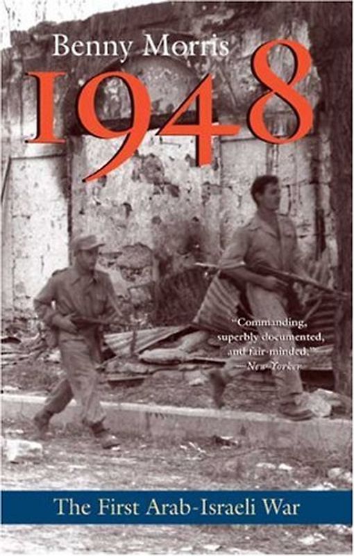 1948: A History of the First Arab-Israeli War - Morris, Benny