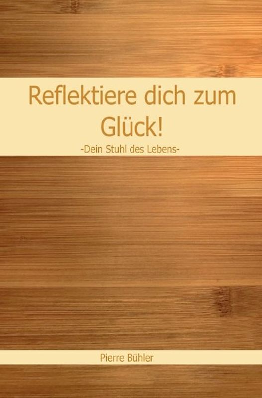 Reflektiere dich zum Glück!