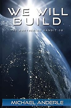 We Will Build (The Kurtherian Gambit, Band 8)