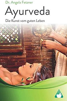 Ayurveda - Die Kunst vom guten Leben