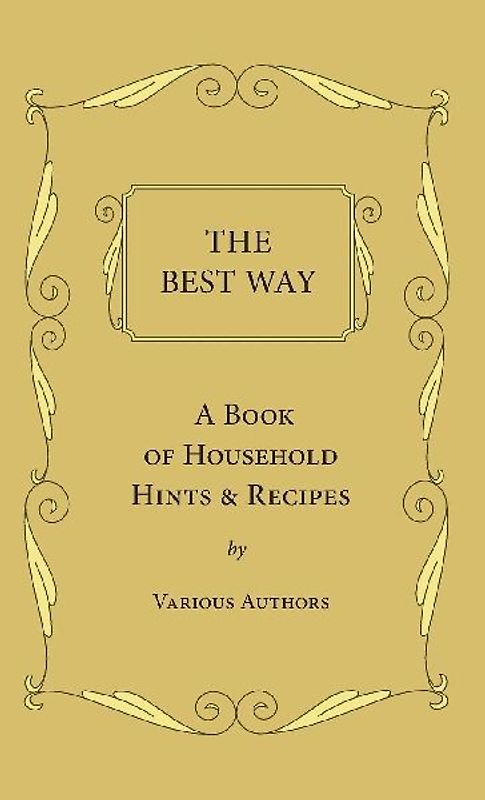The Best Way - A Book Of Household Hints & Recipes