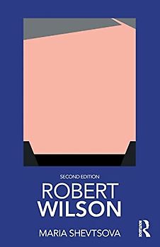 Robert Wilson (Routledge Performance Practitioners)