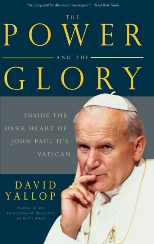 The Power and the Glory: Inside the Dark Heart of Pope John Paul II's Vatican