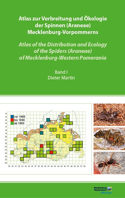 Atlas zur Verbreitung und Ökologie der Spinnen (Araneae) Mecklenburg-Vorpommerns - Atlas of the Distribution and Ecology of the Spiders (Araneae) of Mecklenburg-Western Pomerania (Band 1)