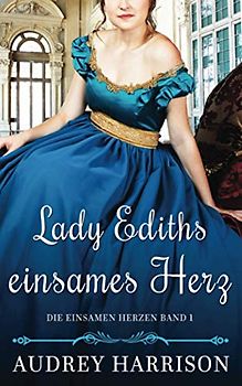 Lady Ediths einsames Herz: Regency Liebesroman (Die einsamen Herzen, Band 1)