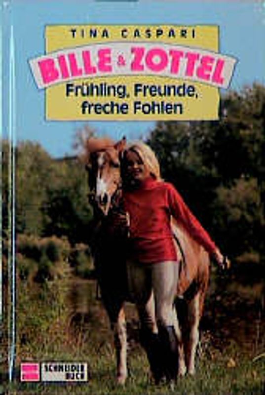 Bille und Zottel / Frühling, Freunde, freche Fohlen