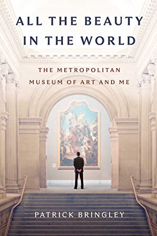All the Beauty in the World: The Metropolitan Museum of Art and Me