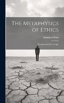 The Metaphysics of Ethics: Translated by J.W. Semple