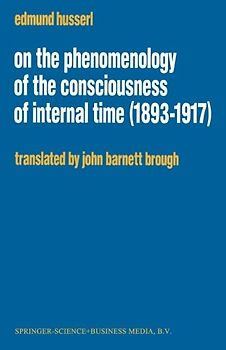 On the Phenomenology of the Consciousness of Internal Time (1893–1917)
