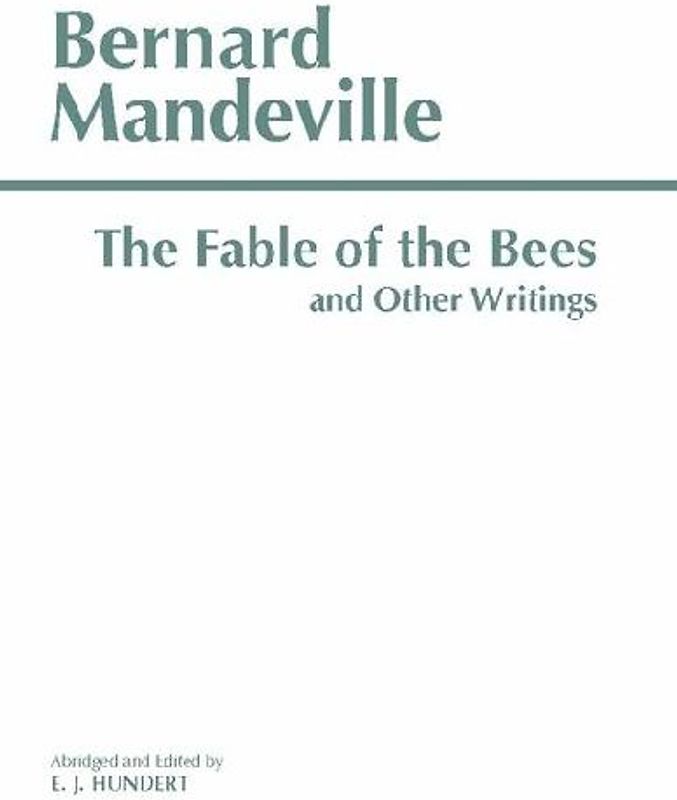 The Fable of the Bees and Other Writings