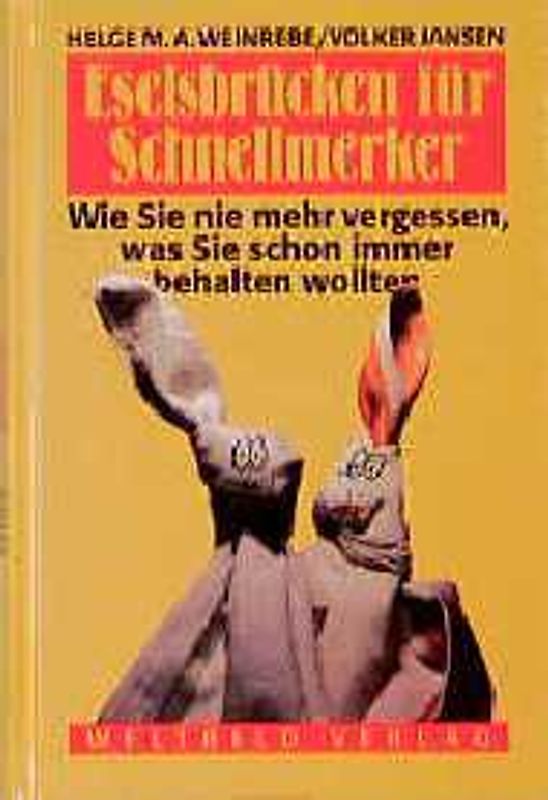 Eselsbrücken für Schnellmerker. Wie Sie nie mehr vergessen, was Sie schon immer behalten wollten