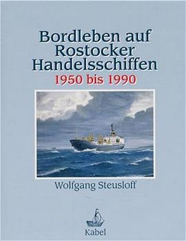 Bordleben auf Rostocker Handelsschiffen 1950 bis 1990