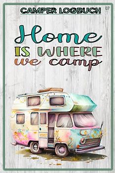 Camping Logbuch: Schönes Reisetagebuch / Camping Logbuch mit Reiseverzeichnis und über 50 Doppelseiten für Logbucheinträge. Ideal für Camper und ... die schönen Orte und Erlebnisse festzuhalten.