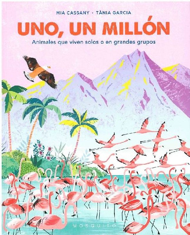 Uno, un millón : animales que viven solos o en grandes grupos