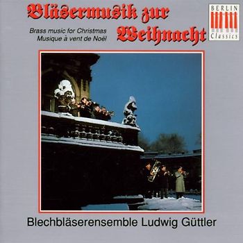 Ludwig Blechbläserensemble Güttler - Bläsermusik zur Weihnachtszeit+B1698