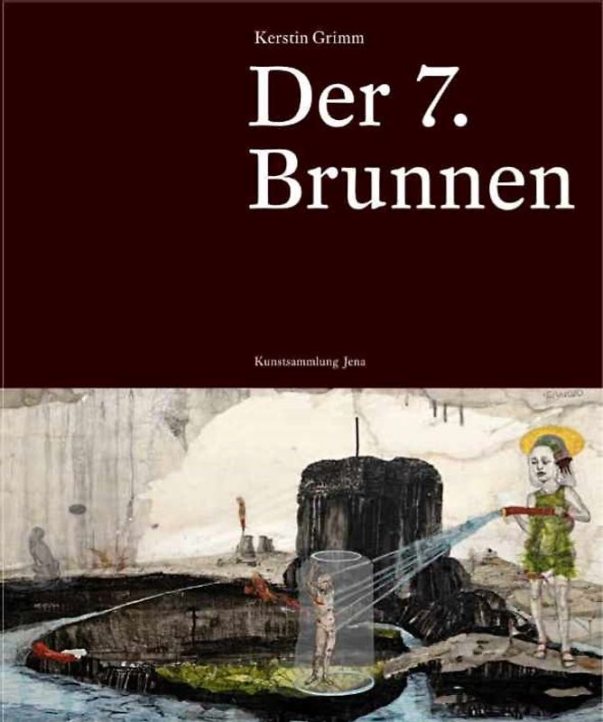 Kerstin Grimm. Der 7. Brunnen.